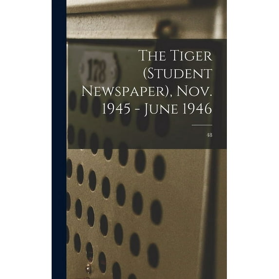 The Tiger (student Newspaper), Nov. 1945 - June 1946; 48, (Hardcover)