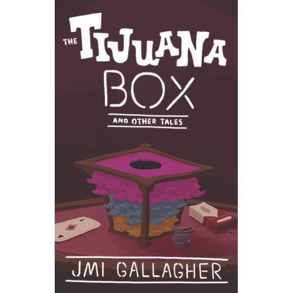 The Tijuana Box and Other Tales Paperback 1090541082 9781090541086 J.M.I. Gallagher