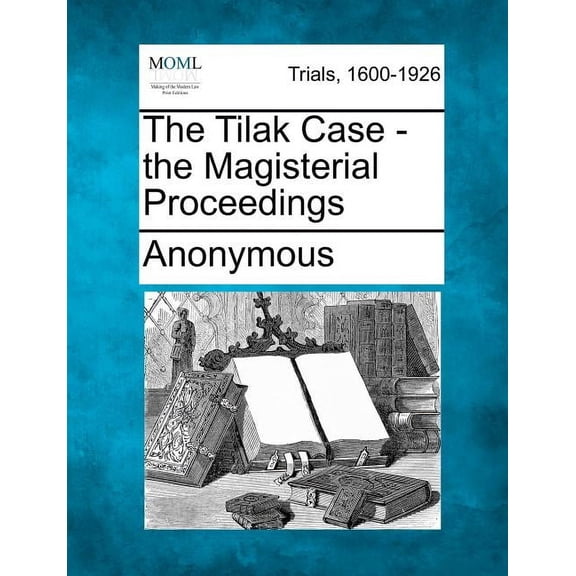 The Tilak Case - The Magisterial Proceedings (Paperback)