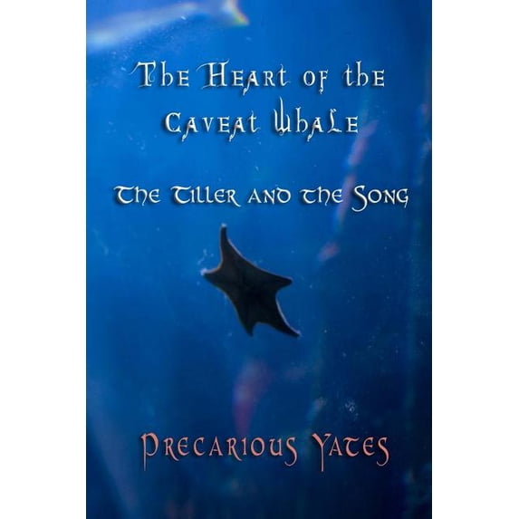 The Heart of the Caveat Whale The Tiller and the Song, Book 3, (Paperback)