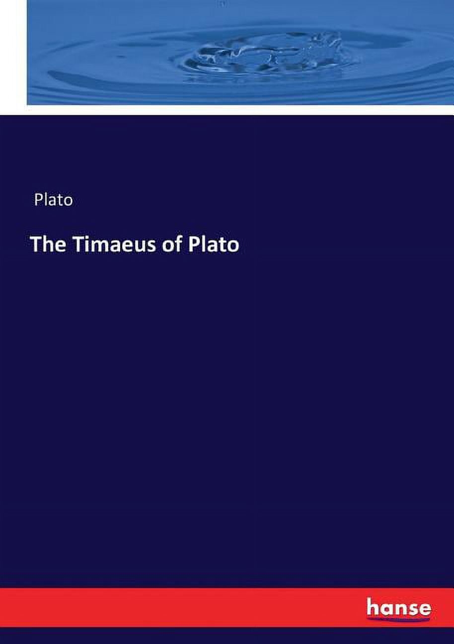 Timaeous The Timaeus of Plato, (Paperback) - Walmart.com