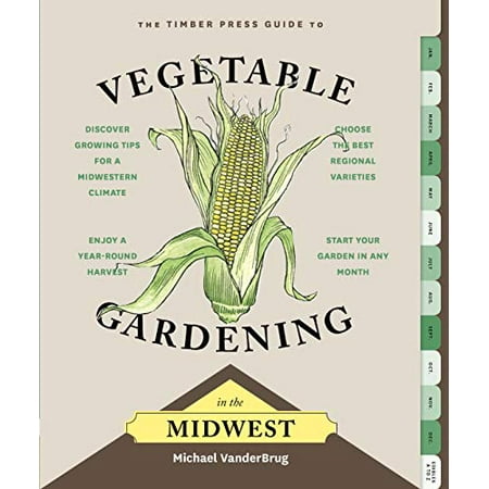 Pre-Owned The Timber Press Guide to Vegetable Gardening in the Midwest (Paperback) 1604695528 9781604695526