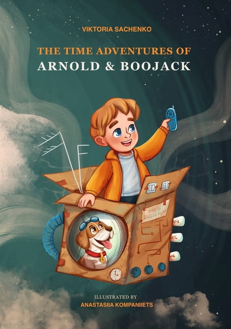 The Time Adventures of Arnold and BooJack: A Charming Story for Kids About Exploring Time and Appreciating the Present, (Paperback)