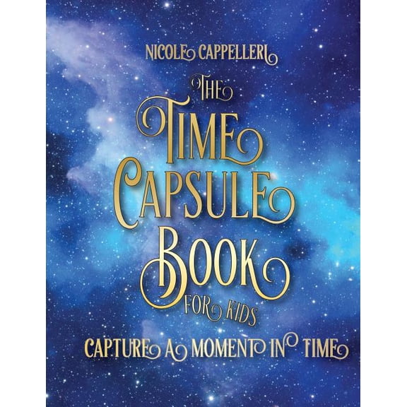 The Time Capsule Book for Kids: Capture a Moment in Time, (Paperback)