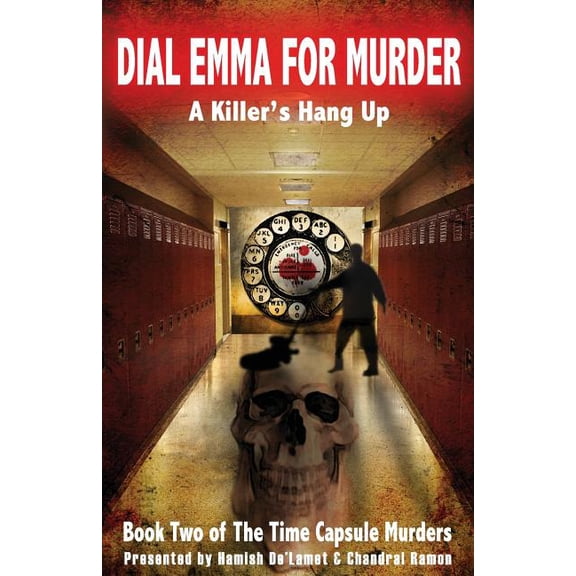 The Time Capsule Murders Dial Emma For Murder: A Killer's Hang Up, Book 2, (Paperback)