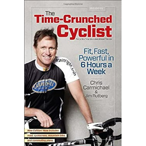 Pre-Owned The Time-Crunched Cyclist: Fit, Fast, Powerful in 6 Hours a Week (Time-Crunched Athlete) (Paperback) 193403083X 9781934030837
