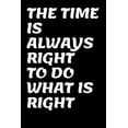 thumbnail image 1 of The Time Is Always Right to Do What Is Right (Paperback), 1 of 1