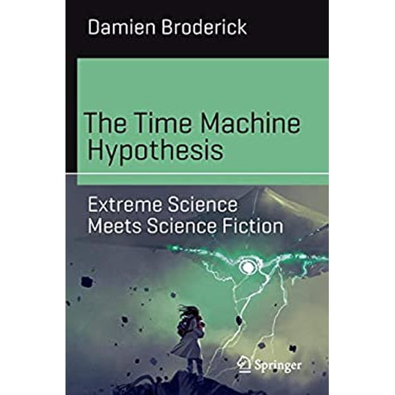 Pre-Owned The Time Machine Hypothesis : Extreme Science Meets Fiction 9783030161774