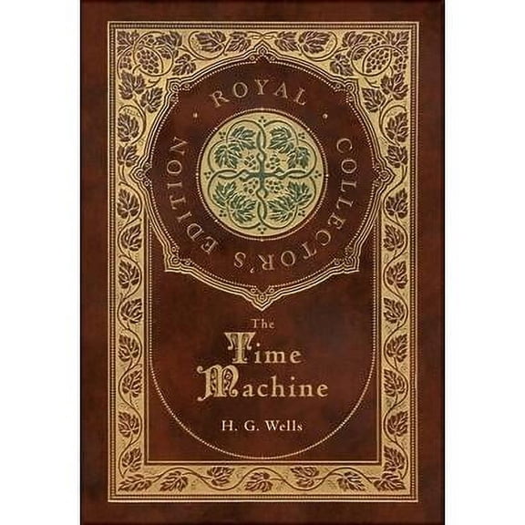 The Time Machine (Royal Collector's Edition) (Case Laminate Hardcover with Jacket) (Hardcover)