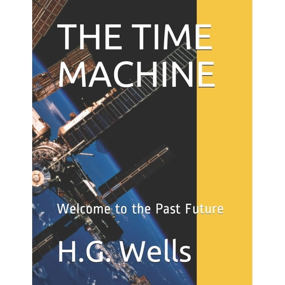 The Time Machine: Welcome to the Past Future, (Paperback)