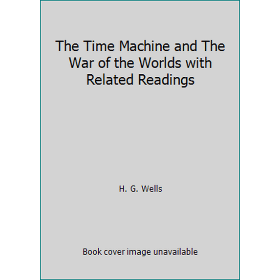 Pre-Owned The Time Machine and The War of the Worlds with Related Readings (Hardcover) 0078260922 9780078260926