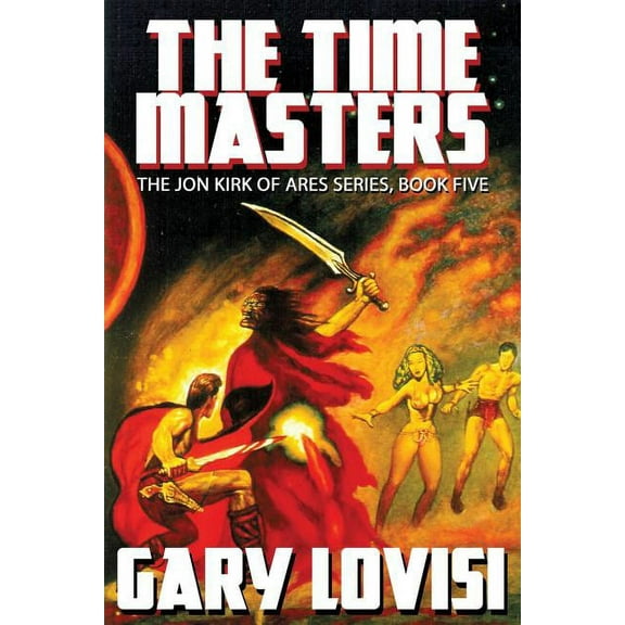 The Time Masters: Jon Kirk of Ares, Book 5, (Paperback)