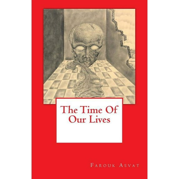 The Time Of Our Lives Paperback 1500885312 9781500885311 Farouk Asvat