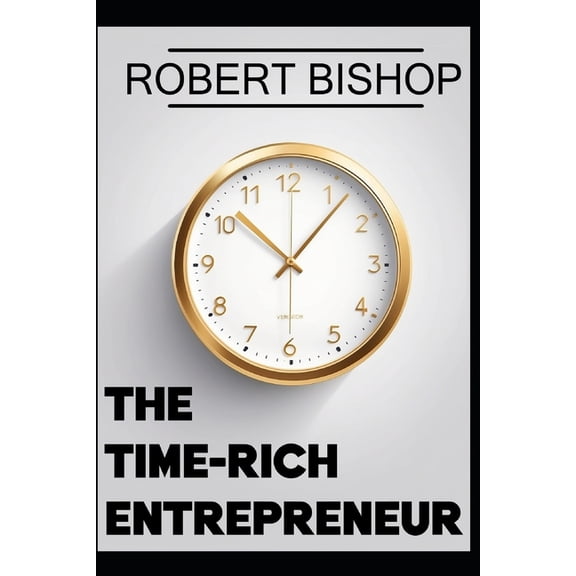 The Freedom Code The Time-Rich Entrepreneur: Escaping the Grind Without Sacrificing Growth, (Paperback)