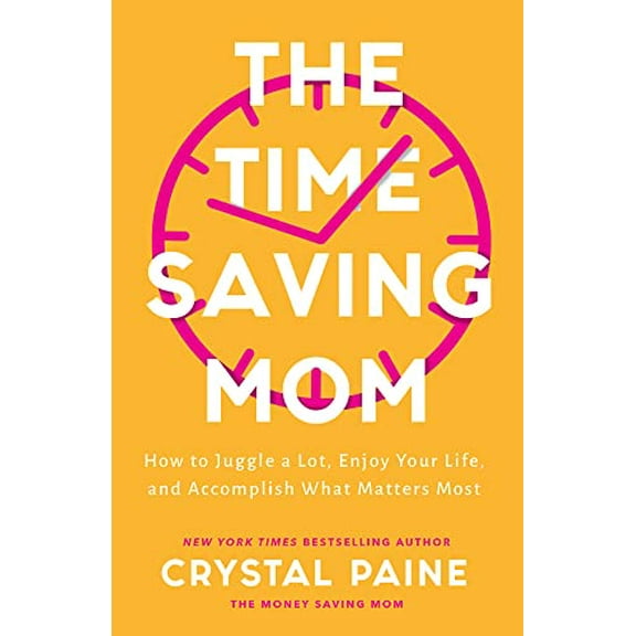Pre-Owned The Time-Saving Mom: How to Juggle a Lot, Enjoy Your Life, and Accomplish What Matters Most (Hardcover) 0764237241 9780764237249