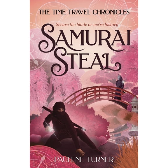 The Time Travel Chronicles Samurai Steal: A YA time travel adventure in Edo Japan, Book 5, (Paperback)