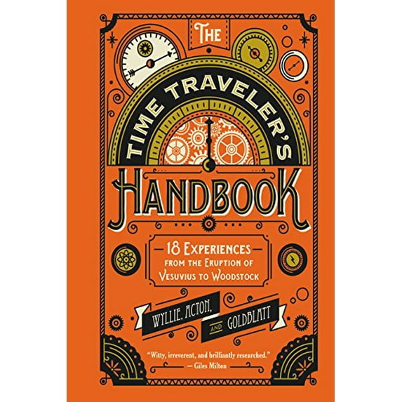Pre-Owned The Time Traveler's Handbook: 18 Experiences from the Eruption of Vesuvius to Woodstock (Hardcover) 0062469398 9780062469397