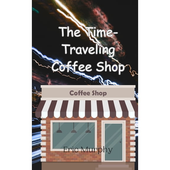 The Time-Traveling Coffee Shop, (Paperback)