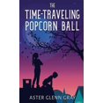 thumbnail image 1 of The Time-Traveling Popcorn Ball, (Paperback), 1 of 1