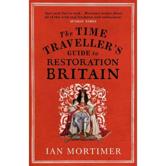 The Time Traveller's Guide to Restoration Britain