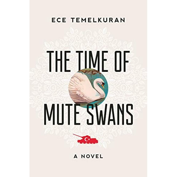 Pre-Owned The Time of Mute Swans : A Novel (Hardcover) 9781628728149