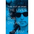 thumbnail image 1 of Pre-Owned Time Out of Mind: The Lives of Bob Dylan (Paperback) 1605989207 9781605989204, 1 of 1