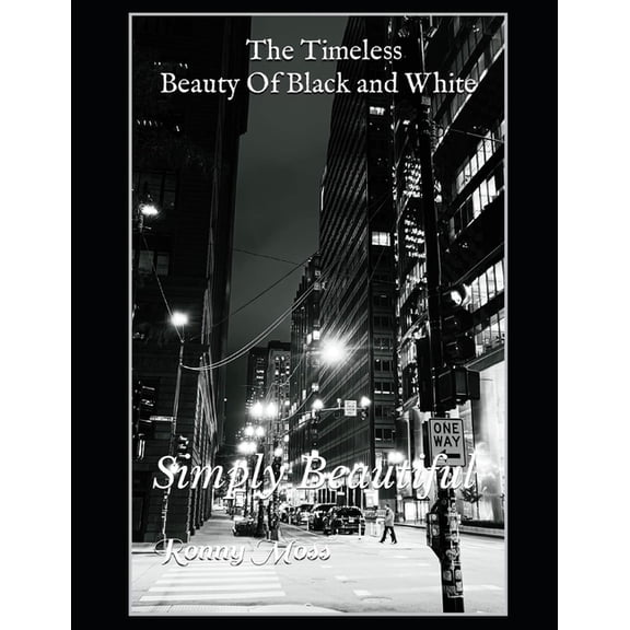 The Timeless Beauty Of Black and White, (Paperback)