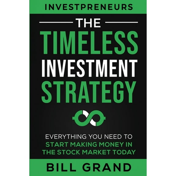 The Timeless Investment Strategy: Everything You Need To Start Making Money In The Stock Market Today, (Paperback)