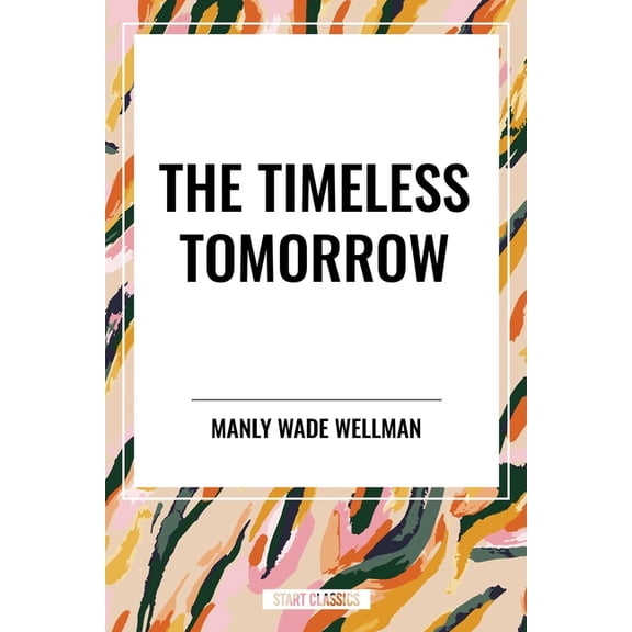 Timeless Tomorrow, (Hardcover)