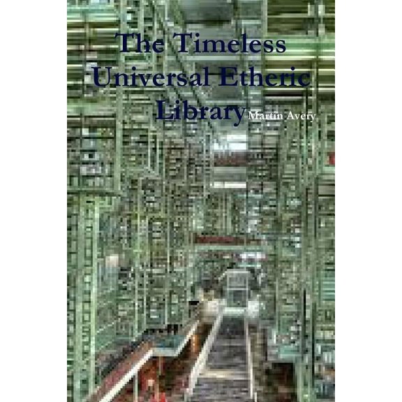 The Timeless Universal Etheric Library, (Paperback)