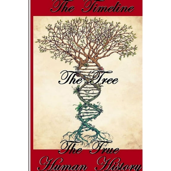The Timeline, The Tree, The True Human History, (Paperback)