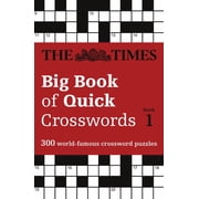 The Times Big Book of Quick Crosswords Book 1 300 World-Famous Crossword Puzzles, Paperback