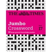 Times Crosswords The Times Crosswords - The Times 2 Jumbo Crossword Book 17 60 Large General-Knowledge Crossword Puzzles, Paperback