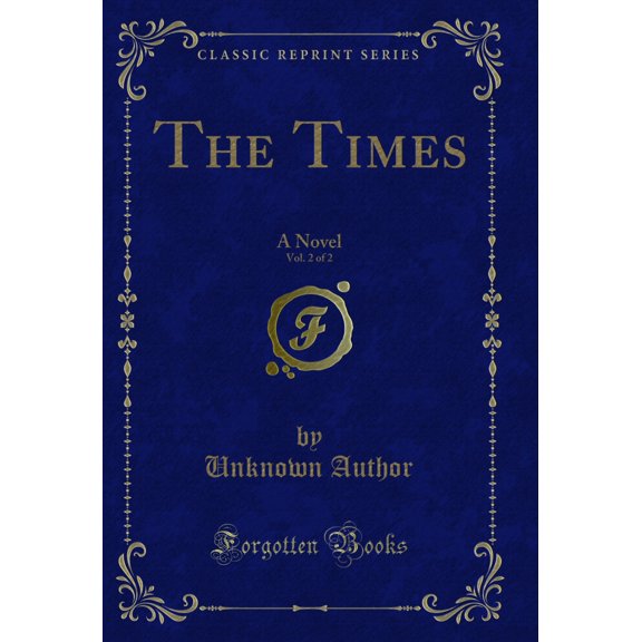 The Times, Vol. 2 of 2: A Novel (Classic Reprint)