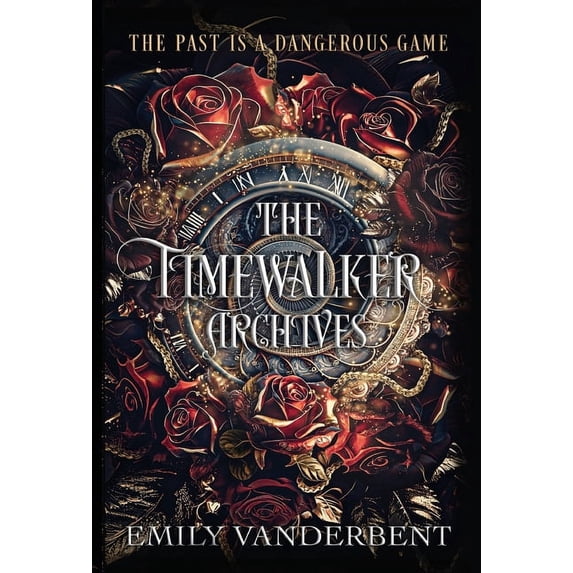The Timewalker Archives The Timewalker Archives, Book 1, (Hardcover)