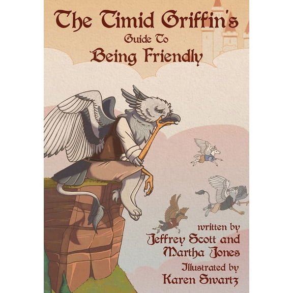 The Timid Griffin's Guide to Being Friendly, (Hardcover)
