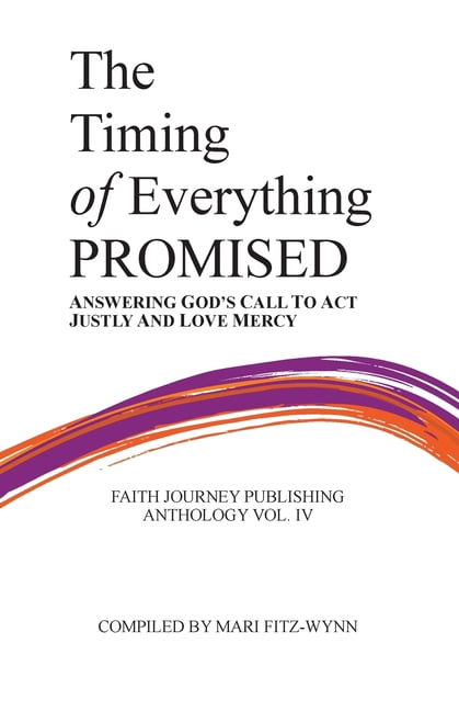 The Timing of Everything PROMISED: Answering God's Call to Act Justly and Love Mercy, (Paperback)