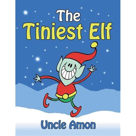 The Tiniest Elf: Christmas Stories, Christmas Jokes, Games, Activities, and a Christmas Coloring (Paperback) by Uncle Amon