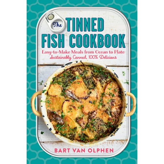 Pre-Owned The Tinned Fish Cookbook: Easy-To-Make Meals from Ocean to Plate - Sustainably Canned, 100% Delicious (Hardcover) 1615196749 9781615196746