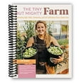 thumbnail image 1 of The Tiny But Mighty Farm: Cultivating High Yields, Community, and Self-Sufficiency from a Home Farm (Spiral Bound), 1 of 2