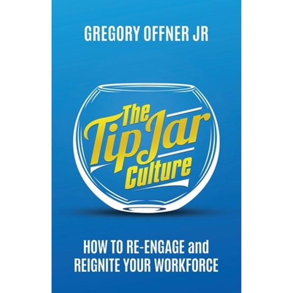 Pre-Owned The Tip Jar Culture : How to Re-Engage and Reignite Your Workforce (Paperback) 9798889268680
