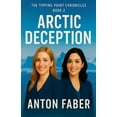 thumbnail image 1 of The Tipping Point Chronicles Arctic Deception, Book 2, (Paperback), 1 of 1