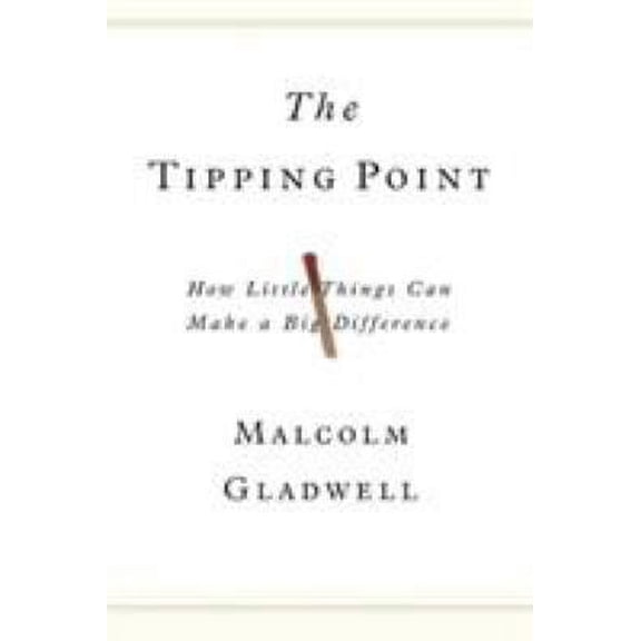 The Tipping Point: How Little Things Can Make a Big Difference, (Hardcover)