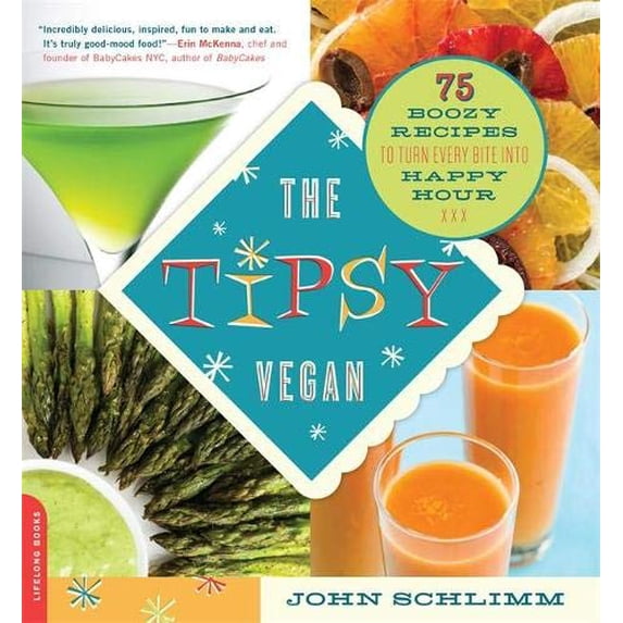 Pre-Owned The Tipsy Vegan: 75 Boozy Recipes to Turn Every Bite Into Happy Hour (Paperback) 0738215074 9780738215075