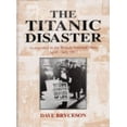 thumbnail image 1 of Pre-Owned The Titanic Distaster: as Reported in the British National Press April-july 1912 (Hardcover) 1852605790 9781852605797, 1 of 1