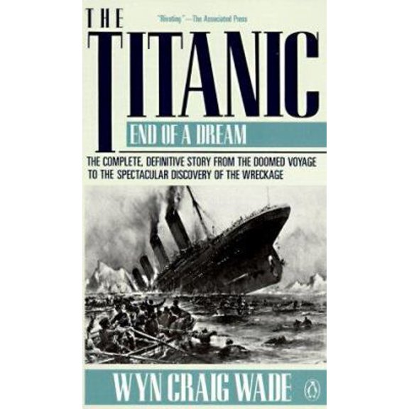 The Titanic: End of a Dream (Paperback) by Wyn Craig Wade