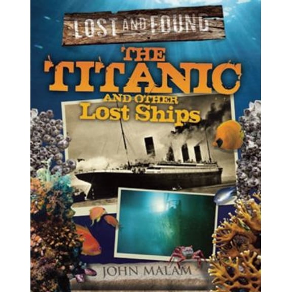 Pre-Owned The Titanic and Other Lost Ships (Lost and Found) (Hardcover) 1609920546 9781609920548