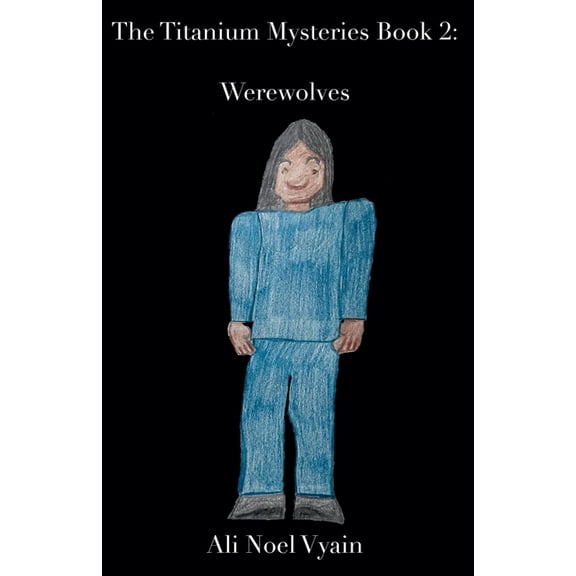 The Titanium Mysteries Werewolves, Book 2, (Paperback)