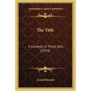 The Title A Comedy In Three Acts 1918 Paperback