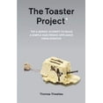 thumbnail image 1 of Pre-Owned The Toaster Project: Or a Heroic Attempt to Build a Simple Electric Appliance from Scratch (Paperback) 1568989970 9781568989976, 1 of 1